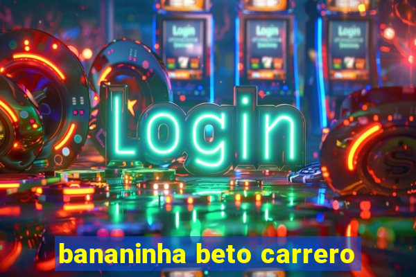 bananinha beto carrero